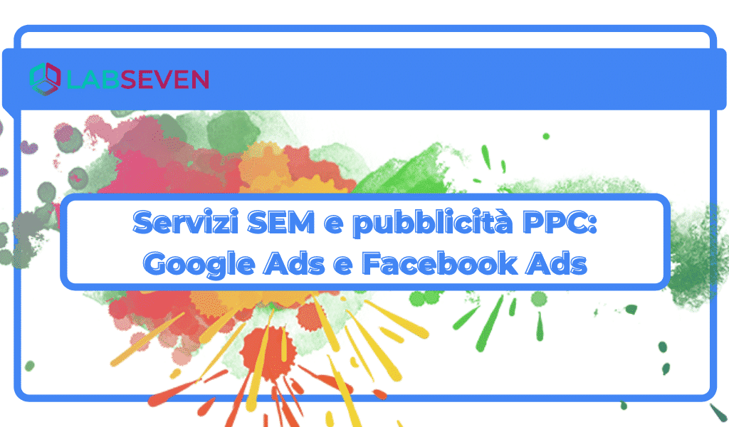 Servizi SEM e pubblicità PPC: Google Ads e Facebook Ads